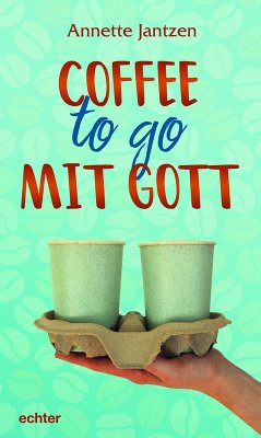 Coffee to go mit Gott (eBook, PDF) - Jantzen, Annette