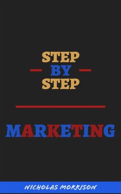 Step By Step Marketing (eBook, ePUB) - Morrison, Nicholas