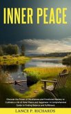 Inner Peace: Discover the Power of Mindfulness and Emotional Mastery to Cultivate a Life of Inner Peace and Happiness (eBook, ePUB) Inner Peace: Discover the Power of Mindfulness and Emotional Mastery to Cultivate a Life of Inner Peace and Happiness (eBook, ePUB)