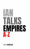 Ian Talks Empires A-Z (eBook, ePUB) Ian Talks Empires A-Z (eBook, ePUB)