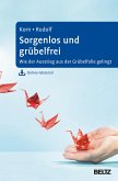 Sorgenlos und grübelfrei (eBook, PDF)