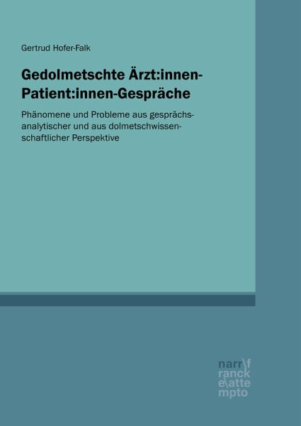 Gedolmetschte Ärzt:innen-Patient:innen-Gespräche (eBook, PDF) Gedolmetschte Ärzt:innen-Patient:innen-Gespräche (eBook, PDF)
