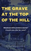 The Grave At The Top Of The Hill (eBook, ePUB) The Grave At The Top Of The Hill (eBook, ePUB)