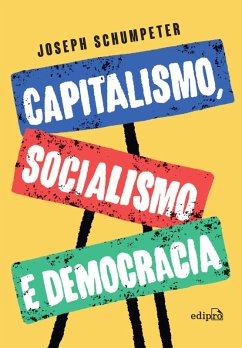 Capitalismo, Socialismo e Democracia (eBook, ePUB) - Schumpeter, Joseph Alois