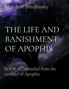 THE LIFE AND BANISHMENT OF APOPHIS (eBook, ePUB) - Petchinsky, Matthew