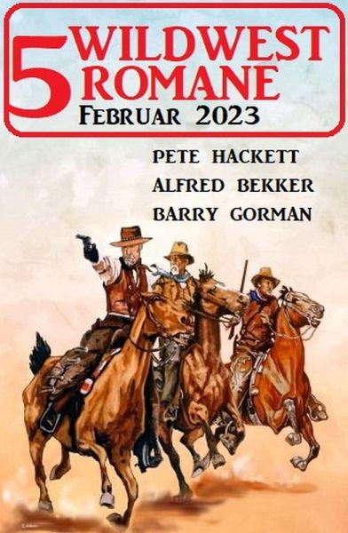 5 Wildwestromane Februar 2023 (eBook, ePUB) 5 Wildwestromane Februar 2023 (eBook, ePUB)