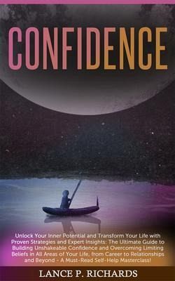 Confidence: Unlock Your Inner Potential and Transform Your Life with Proven Strategies and Expert Insights (eBook, ePUB) Confidence: Unlock Your Inner Potential and Transform Your Life with Proven Strategies and Expert Insights (eBook, ePUB)
