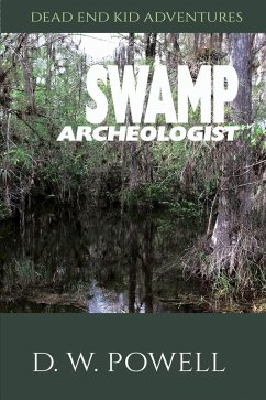 Swamp Archeologist (Dead End Kid Adventures, #1) (eBook, ePUB) - Powell, D. W.