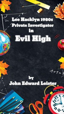 Cover Lee Hacklyn 1980s Private Investigator in Evil High (eBook, ePUB)