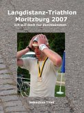 Langdistanz-Triathlon Moritzburg 2007 (eBook, ePUB)