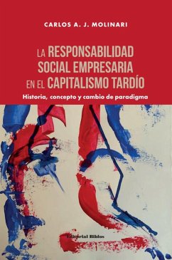 La responsabilidad social empresaria en el capitalismo tardío (eBook, ePUB) - Molinari, Carlos A. J.