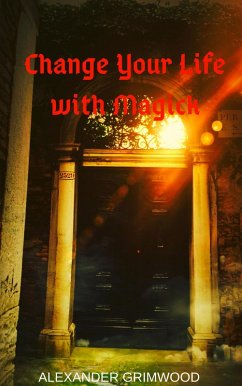 Cover Change Your Life with Magick (eBook, ePUB)