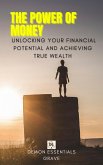 The Power of Money: Unlocking Your Financial Potential and Achieving True Wealth (eBook, ePUB)