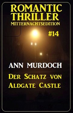 Der Schatz von Aldgate Castle: Romantic Thriller Mitternachtsedition 14 (eBook, ePUB) - Murdoch, Ann