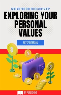 Exploring Your Personal Values: What are Your Core Beliefs and Values? (Self Awareness, #11) (eBook, ePUB) - Peterson, Bryce