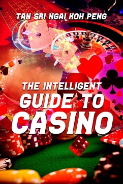 The Intelligent Guide to Casino (eBook, ePUB) - Peng, Tan Sri Ngai Koh