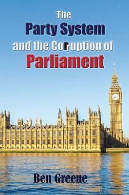 The Party System and the Corruption of Parliament (eBook, ePUB) The Party System and the Corruption of Parliament (eBook, ePUB)