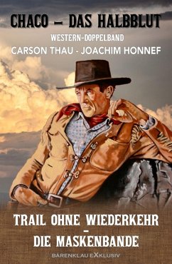 Chaco, das Halbblut - Doppelband: Trail ohne Wiederkehr / Die Maskenbande (eBook, ePUB) - Thau, Carson; Honnef, Joachim