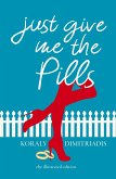 Just Give Me The Pills (eBook, ePUB)