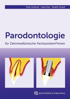 Parodontologie für Zahnmedizinische Fachassistent*innen - Eickholz, Peter;Elez, Ivana;Strauß, Brigitte
