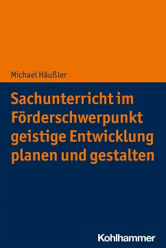 Sachunterricht im Förderschwerpunkt geistige Entwicklung planen und gestalten (eBook, PDF) - Häußler, Michael