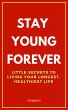 Stay Young Forever: Little Secrets to... - Bild 1