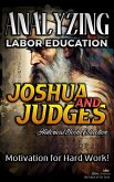 Analyzing Labor Education in Joshua and Judges: Motivation for Hard work! (The Education of Labor in the Bible, #6) (eBook, ePUB)