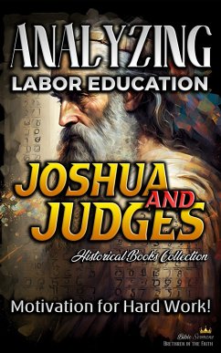 Analyzing Labor Education in Joshua and Judges: Motivation for Hard work! (The Education of Labor in the Bible, #6) (eBook, ePUB) - Sermons, Bible