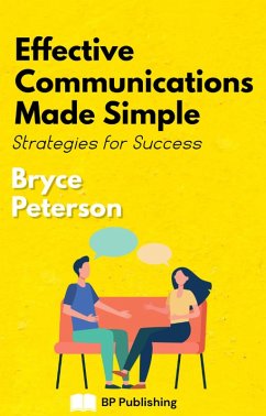 Effective Communications Made Simple: Strategies For Success (eBook, ePUB) - Peterson, Bryce