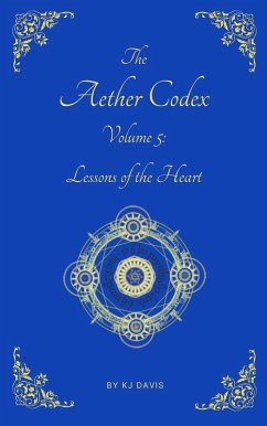 Aether Codex Volume 5: Lessons of the Heart (eBook, ePUB) - Davis, Kj