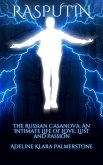 Rasputin The Russian Casanova: An Intimate Life of Love, Lust and Passion (eBook, ePUB)