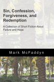 Short Fiction About Failure and Hope: Stories of Sin, Confession, Forgiveness, and Redemption (eBook, ePUB)