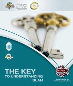 The Key to Understanding Islam (eBook, ePUB) - Ash-Sheha, Abd Ar-Rahman