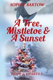 A Tree, Mistletoe & A Sunset: A Small Town Holiday Mystery Romance (Hope & Hearts from Swan Harbor, #5) (eBook, ePUB) A Tree, Mistletoe & A Sunset: A Small Town Holiday Mystery Romance (Hope & Hearts from Swan Harbor, #5) (eBook, ePUB)