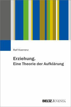 Erziehung. Eine Theorie der Aufklärung (eBook, PDF) - Koerrenz, Ralf