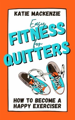 Easy Fitness for Quitters (eBook, ePUB) - Mackenzie, Katie