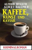 Kaffee, Kunst und Kaviar: Kriminalroman (eBook, ePUB)