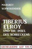 Tiberius Elroy und die Insel des Schreckens: Gruselkrimi auf Sylt (eBook, ePUB)