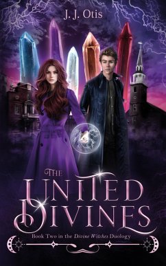 The United Divines (Divine Witches, #2) (eBook, ePUB) - Otis, Jj