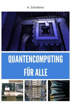 Quantencomputing für Alle (eBook, ePUB) - Scholtens, A.