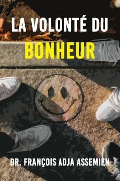 La Volonte De Bonheur (eBook, ePUB) - Assemien, François Adja