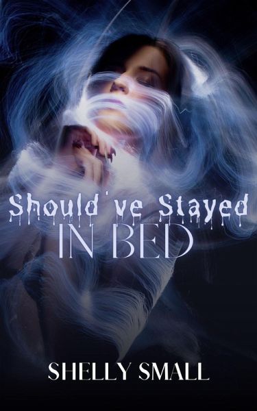 Should've Stayed in Bed (eBook, ePUB)