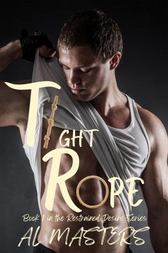 Cover Tight Rope: Book 1 in the Restrained Desire Series (eBook, ePUB)