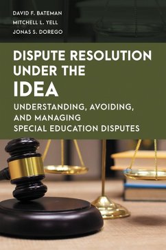 Dispute Resolution Under the IDEA (eBook, ePUB) - Bateman, David F.; Yell, Mitchell L.; Dorego, Jonas S.