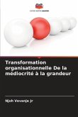 Transformation organisationnelle De la médiocrité à la grandeur