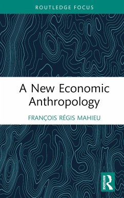 A New Economic Anthropology - Mahieu, Francois Regis