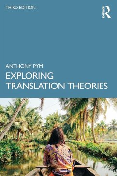 Exploring Translation Theories - Pym, Anthony (Universitat Rovira i Virgili, Spain)