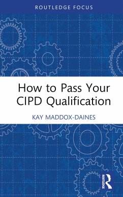 How to Pass Your CIPD Qualification - Maddox-Daines, Kay