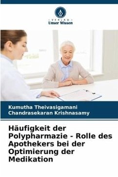Häufigkeit der Polypharmazie - Rolle des Apothekers bei der Optimierung der Medikation - Theivasigamani, Kumutha;Krishnasamy, Chandrasekaran