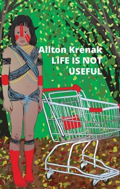 Life Is Not Useful (eBook, ePUB) - Krenak, Ailton